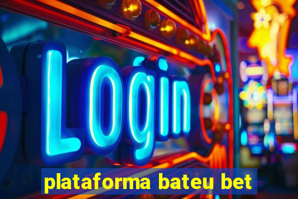 plataforma bateu bet